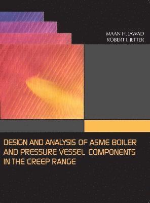 bokomslag Design and Analysis of ASME Boiler & Pressure Vessel Components in the Creep Range