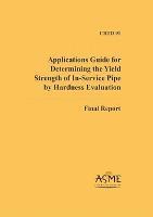 bokomslag Applications Guide for Determining the Yield Strength of In-service Pipe by Hardness Evaluation