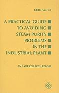 Practical Guide to Avoiding Steam Purity Problems in Industrial Plants