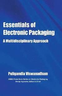 bokomslag Essentials of Electronic Packaging A Multidisciplinary Approach