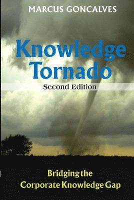 bokomslag The Knowledge Tornado: Bridging the Corporate Knowledge Gap Second Edition
