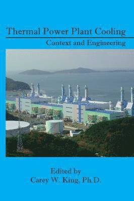 bokomslag Thermal Power Plant Cooling: Context and Engineering