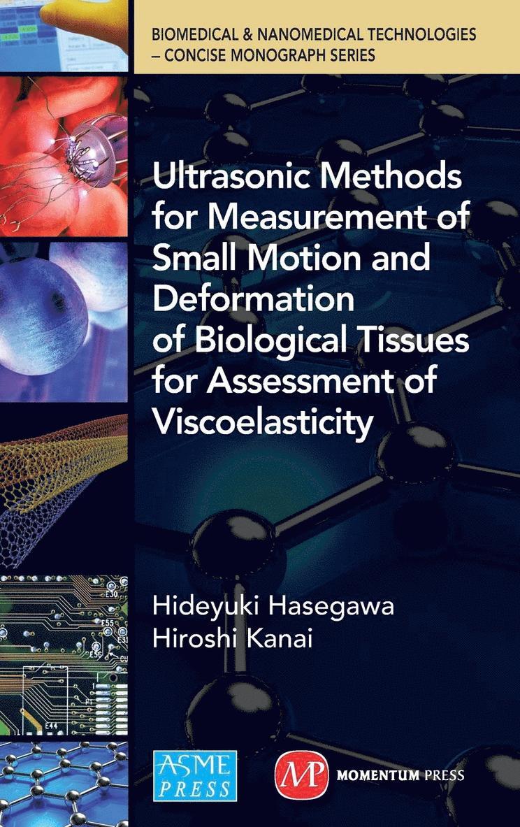 Hideyuki Hasegawa, Hiroshi Kanai - Ultrasonic Methods for Measurement of Small Motion and Deformation of Biological Tissues for Assessment of Viscoelasticity, Inbunden
