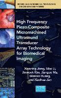 Xiaoning Jiang, Sibo Li, Jianguo Ma, Wenbin Huang, Xiaohua Jian, Li Sibo, Jinwook Kim - High Frequency Piezo-Composite Micromachined Ultrasound Transducer Array Technology for Biomedical Imaging, Inbunden
