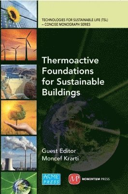 John Scott McCartney, Moncef Krarti - Thermoactive Foundations for Sustainable Buildings, Häftad