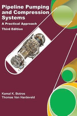 Kamal K. Botros, Thomas Van Hardeveld - Pipeline Pumping and Compression Systems, Inbunden