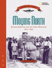 bokomslag Moving North: African Americans and the Great Migration 1915-1930