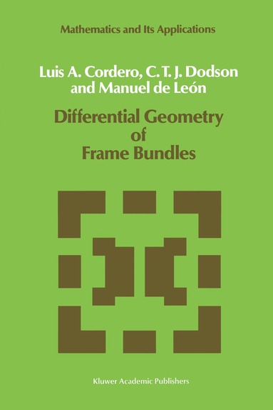L.A. Cordero, C.T. Dodson, Manuel de León - Differential Geometry of Frame Bundles, Inbunden