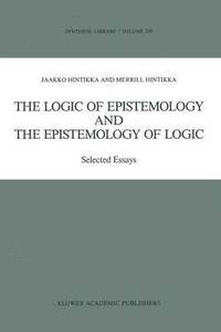 bokomslag The Logic of Epistemology and the Epistemology of Logic