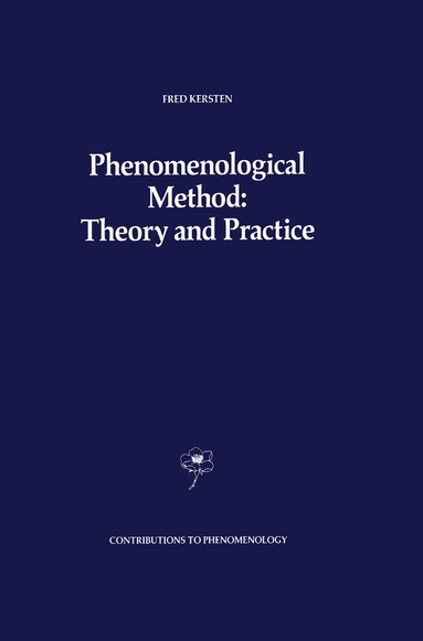 F. Kersten - Phenomenological Method: Theory and Practice, Inbunden