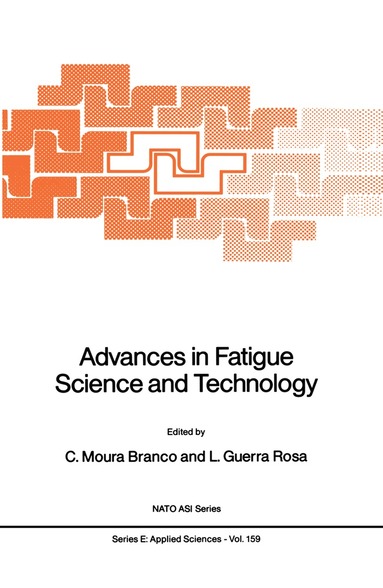 C. Moura Branco, L. Guerra Rosa - Advances in Fatigue Science and Technology, Inbunden