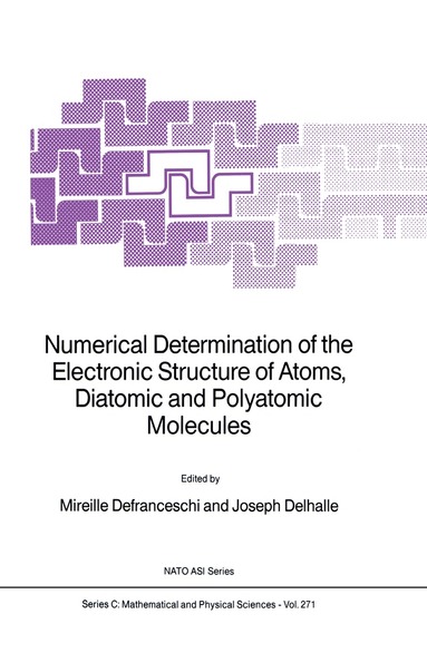 M. Defranceschi, J. Delhalle - Numerical Determination of the Electronic Structure of Atoms, Diatomic and Polyatomic Molecules, Inbunden