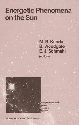 M. R. Kundu, B. Woodgate, E.J. Schmahl, E. J. Schmahl - Energetic Phenomena on the Sun, Inbunden