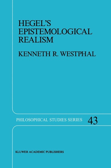 K.R. Westphal - Hegel’s Epistemological Realism, Inbunden