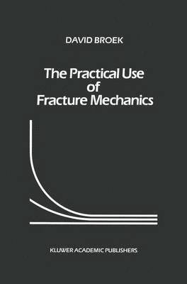 D. Broek - Practical Use of Fracture Mechanics, Häftad