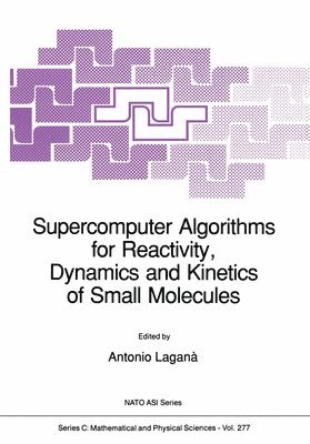 Supercomputer Algorithms for Reactivity, Dynamics and Kinetics of Small Molecules 1