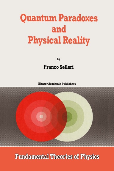 F. Selleri, Alwyn van der Merwe - Quantum Paradoxes and Physical Reality, Inbunden