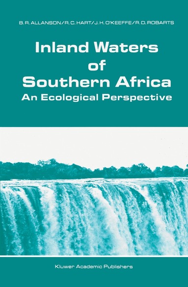 B.R. Allanson, R.C. Hart, J.H. O'Keeffe, R.D. Robarts - Inland Waters of Southern Africa: An Ecological Perspective, Inbunden