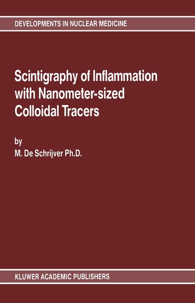 Marc De Schrijver - Scintigraphy of Inflammation with Nanometer-sized Colloidal Tracers, Inbunden