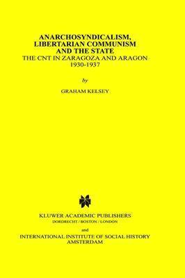 bokomslag Anarchosyndicalism, Libertarian Communism and the State