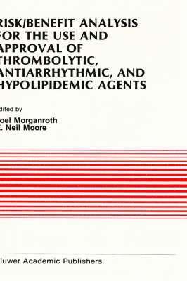 Risk/Benefit Analysis for the Use and Approval of Thrombolytic, Antiarrhythmic, and Hypolipidemic Agents 1
