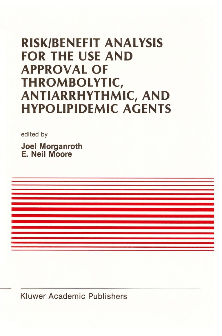 Risk/Benefit Analysis for the Use and Approval of Thrombolytic, Antiarrhythmic, and Hypolipidemic Agents 1