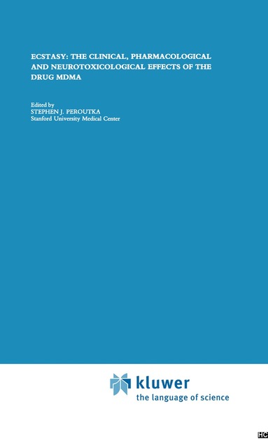 Stephen J. Peroutka - Ecstasy: The Clinical, Pharmacological and Neurotoxicological Effects of the Drug MDMA, Inbunden
