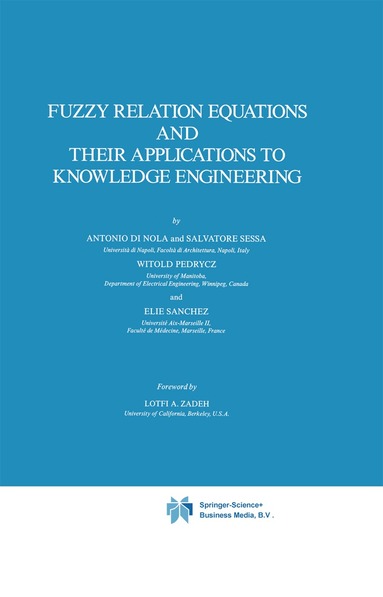 Antonio Di Nola, S. Sessa, Witold Pedrycz, E. Sanchez - Fuzzy Relation Equations and Their Applications to Knowledge Engineering, Inbunden