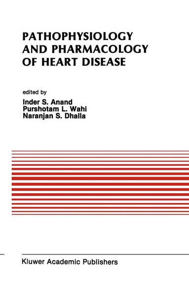 Naranjan S. Dhalla, Inder S. Anand, Purshotam L. Wahi - Pathophysiology and Pharmacology of Heart Disease, Inbunden