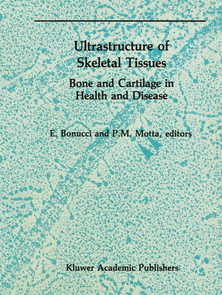 Bonucci E. Ed, Pietro M. Motta, E. Bonucci, P. Motta - Ultrastructure of Skeletal Tissues, Inbunden