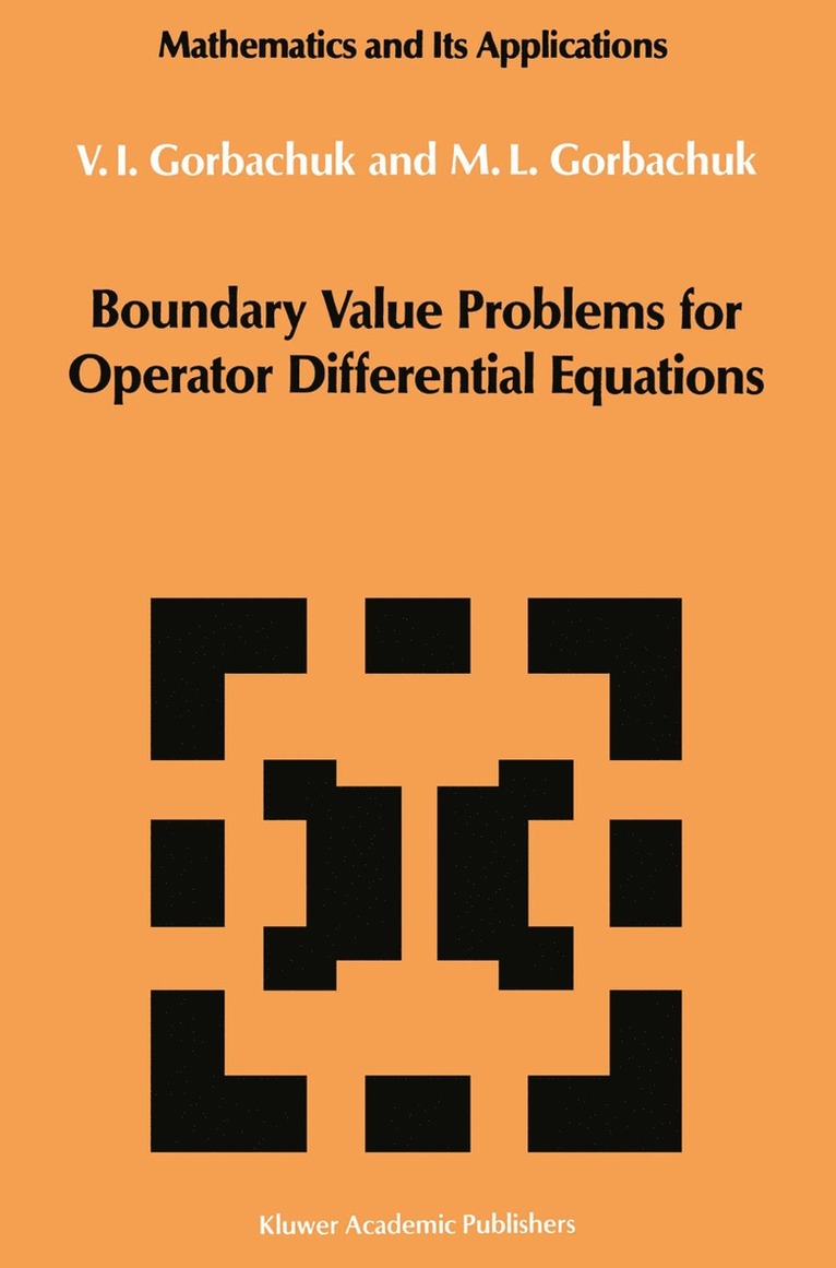 Myroslav L. Gorbachuk - Boundary Value Problems for Operator Differential Equations, Inbunden