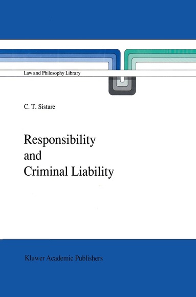 C.T. Sistare - Responsibility and Criminal Liability, Inbunden