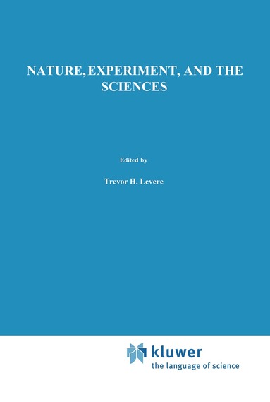 Trevor H. Levere, W.R. Shea - Nature, Experiment, and the Sciences, Inbunden