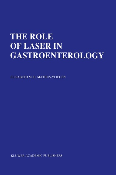 Elisabeth M. H. Mathus-Vliegen, Elizabeth Mathus-Vliegen, E.M.H. Mathus-Vliegen - Role of Laser in Gastroenterology, Inbunden