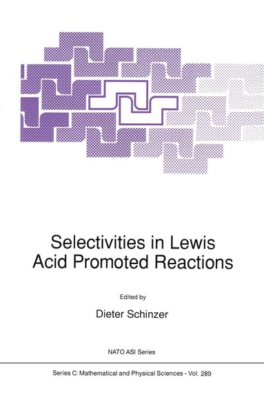 Dieter Schinzer - Selectivities in Lewis Acid Promoted Reactions, Inbunden