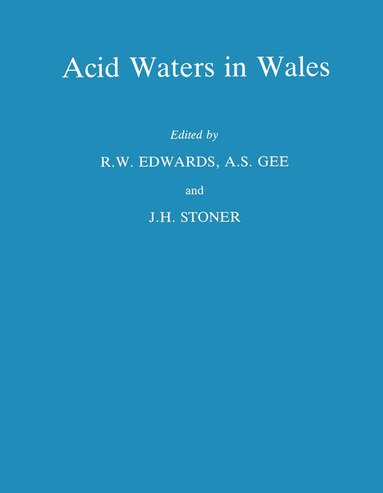R.W. Edwards, A.S. Gee, J.H. Stoner - Acid Waters in Wales, Inbunden