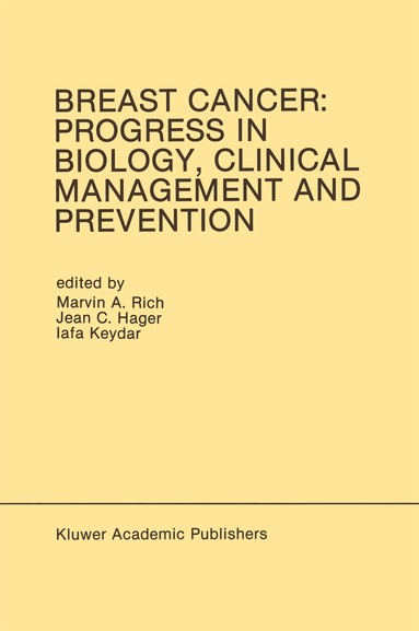 Marvin A. Rich, Jean Carol Hager, Iafa Keydar - Breast Cancer: Progress in Biology, Clinical Management and Prevention, Inbunden