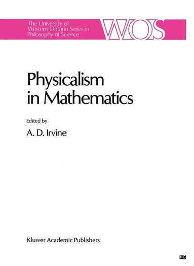 A.D. Irvine - Physicalism in Mathematics, Inbunden