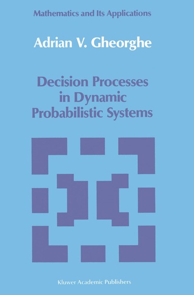 A.V. Gheorghe - Decision Processes in Dynamic Probabilistic Systems, Inbunden