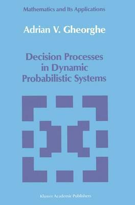 Decision Processes in Dynamic Probabilistic Systems 1