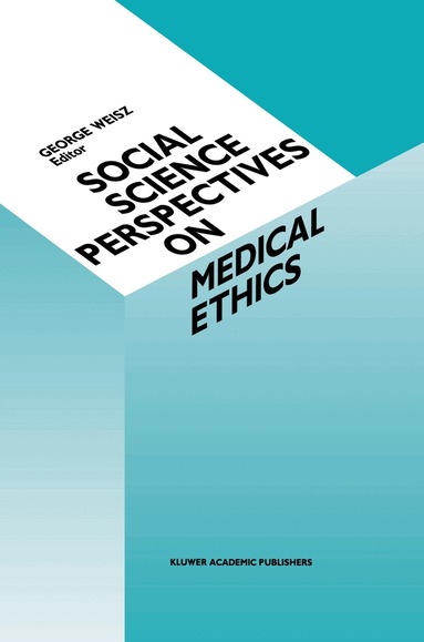 G. Weisz - Social Science Perspectives on Medical Ethics, Inbunden