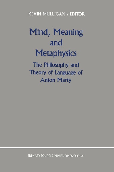 K. Mulligan - Mind, Meaning and Metaphysics, Inbunden