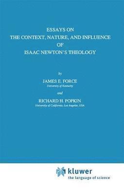 J.E. Force, R.H. Popkin, J. E. Force, R. H. Popkin - Essays on the Context, Nature, and Influence of Isaac Newton’s Theology, Inbunden