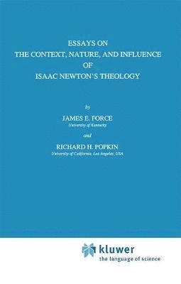 Essays on the Context, Nature, and Influence of Isaac Newtons Theology 1