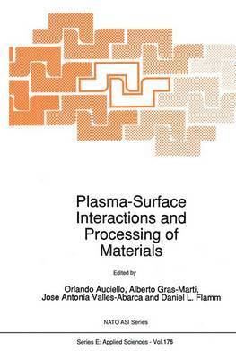 Plasma-Surface Interactions and Processing of Materials 1