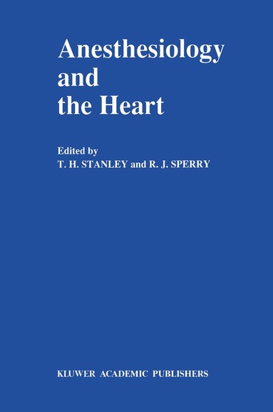 T.H. Stanley, R.J. Sperry - Anesthesiology and the Heart, Inbunden