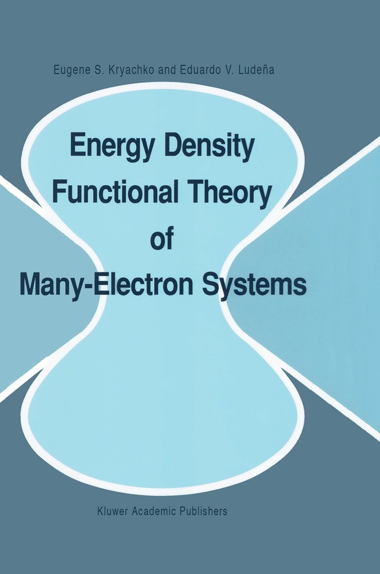 Eugene S. Kryachko, Eduardo V. Ludeña - Energy Density Functional Theory of Many-Electron Systems, Inbunden