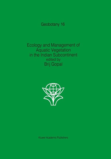 B. Gopal - Ecology and management of aquatic vegetation in the Indian subcontinent, Inbunden