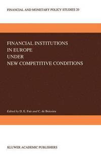 bokomslag Financial Institutions in Europe under New Competitive Conditions