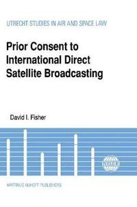 bokomslag Prior Consent to International Direct Satellite Broadcasting